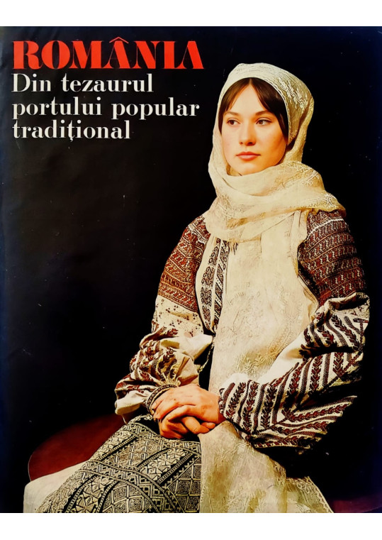 România Din tezaurul portului popular tradițional 1977 - Tancred Bănățeanu